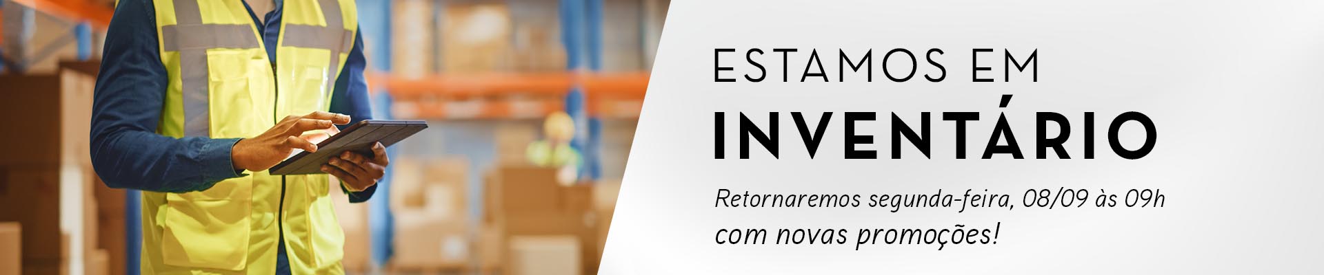 Estamos em Inventário - Retornaremos na segunda-feira